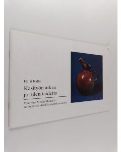 Kirjailijan Harri Kalha käytetty teos Käsityön arkea ja tulen taidetta