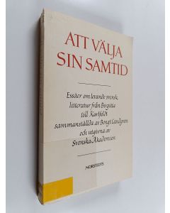 Kirjailijan Bengt Landgren käytetty kirja Att välja sin samtid : essäer om levande svensk litteratur från Birgitta till Karlfeldt