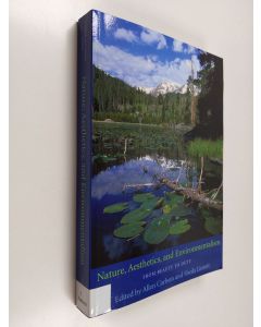 Kirjailijan Allen Carlson käytetty kirja Nature, aesthetics, and environmentalism : from beauty to duty