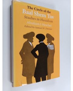 Kirjailijan Abraham Joshua Heschel käytetty kirja The circle of the Baal Shem Tov : studies in Hasidism