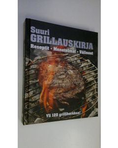 Kirjailijan Chris ym. Schlesinger käytetty kirja Suuri grillauskirja : reseptit, menetelmät, välineet