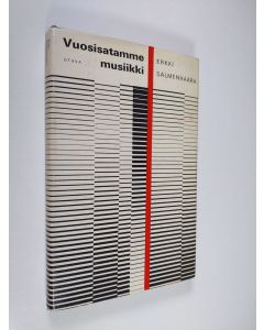 Kirjailijan Erkki Salmenhaara käytetty kirja Vuosisatamme musiikki : 1900-luvun musiikin historia pääpiirteissään