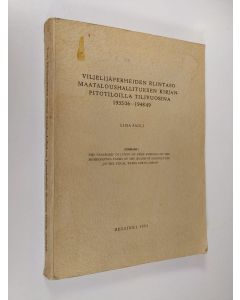 Kirjailijan Liisa Sauli käytetty kirja Viljelijäperheiden elintaso maataloushallituksen kirjanpitotiloilla tilivuosina 1935/36-1948-49 (signeerattu)