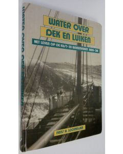 Kirjailijan Frits R. Loomeijer käytetty kirja Water over dek en luiken : Het leven op de kust- en binnenvaart 1926-36