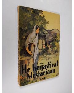 Kirjailijan Margit Andersin käytetty kirja He heijastivat mestariaan