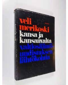 Kirjailijan Veli Merikoski käytetty kirja Kansa ja kansanvalta : valtiosääntöuudistuksen lähtökohtia (tekijän omiste)