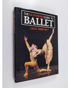 Kirjailijan Oleg Kerensky käytetty kirja The guinness guide to ballet