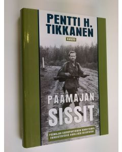 Kirjailijan Pentti H. Tikkanen käytetty kirja Päämajan sissit