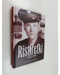 Kirjailijan Kari Kallonen & Petri Sarjanen käytetty kirja Ristiretki : 1965-1999 : Mannerheim-ristin ritari kapteeni Lauri Törnin uskomaton elämä ja katoaminen