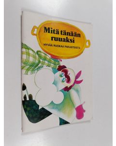 käytetty teos Mitä tänään ruuaksi : hyvää ruokaa pakasteista