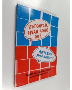 Kirjailijan Karin Guldbaek-Ahvo käytetty kirja Undskyld, hvad sagde du? = Anteeksi, mitä sanoit? tanskaa suomalaisille