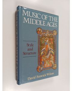 Kirjailijan David Fenwick Wilson käytetty kirja Music of the Middle Ages : style and structure