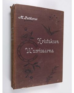 Kirjailijan Martti Luther käytetty kirja Kristuksen wuorisaarna : Selitys Kristuksen vuorisaarnaan