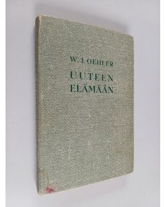 Kirjailijan W. J. Oehler käytetty kirja Uuteen elämään