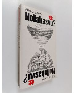 Kirjailijan Alfred Sauvy käytetty kirja Nollakasvu : tulevaisuutemme vaihtoehdot