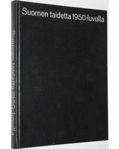 Tekijän Kaarlo Koroma  käytetty kirja Suomen taidetta 1950-luvulla