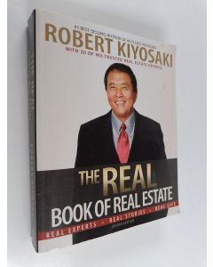Kirjailijan Robert T. Kiyosaki käytetty kirja The Real Book of Real Estate : Real Experts. Real Stories. Real Life