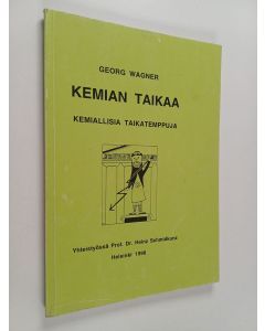 Kirjailijan Georg Wagner käytetty kirja Kemian taikaa : kemiallisia taikatemppuja