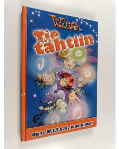 käytetty kirja Tie tähtiin : Opas W.I.T.C.H. -maailmaan