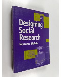 Kirjailijan Norman Blaikie käytetty kirja Designing social research : the logic of anticipation