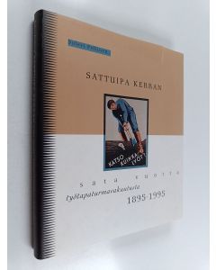 Kirjailijan Sulevi Pellinen käytetty kirja Sattuipa kerran : sata vuotta työtapaturmavakuutusta 1895-1995