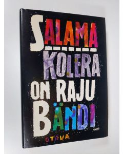 Kirjailijan Hannu Salama käytetty kirja Kolera on raju bändi