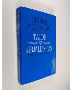 Kirjailijan Georgi Plehanov käytetty kirja Taide ja kirjallisuus : artikkelikokoelma