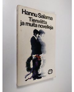 Kirjailijan Hannu Salama käytetty kirja Tienviitta ja muita novelleja : valikoima teoksista Lomapäivä, Kenttäläinen käy talossa ja Kesäleski