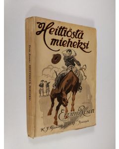 Kirjailijan Erwin Rosen käytetty kirja Heittiöstä mieheksi : muistoja ja vaikutelmia