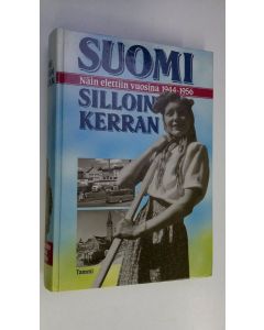 Tekijän Kai ym. Linnilä  käytetty kirja Suomi silloin kerran : näin elettiin vuosina 1944-1956