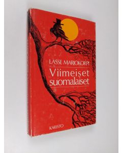 Kirjailijan Lasse Marjokorpi käytetty kirja Viimeiset suomalaiset : tarinaa K:n pitäjästä