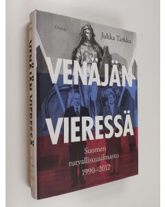 Kirjailijan Jukka Tarkka käytetty kirja Venäjän vieressä : Suomen turvallisuusilmasto 1990-2012
