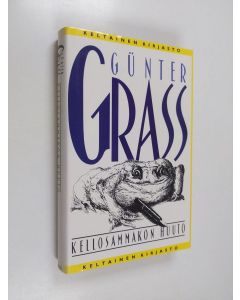 Kirjailijan Gunter Grass käytetty kirja Kellosammakon huuto : kertomus