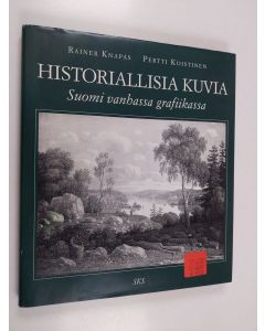Kirjailijan Rainer Knapas käytetty kirja Historiallisia kuvia : Suomi vanhassa grafiikassa