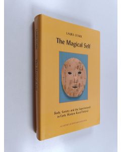 Kirjailijan Laura Stark käytetty kirja The magical self : body, society and the supernatural in early modern rural Finland