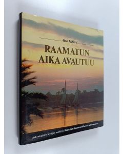 Kirjailijan Alan Millard käytetty kirja Raamatun aika avautuu : arkeologisten löytöjen merkitys Raamatun aikahistoriallisessa tutkimuksessa