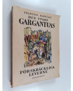 Kirjailijan Francois Rabelais käytetty kirja Den sture Gargantuas förkräckliga leverne
