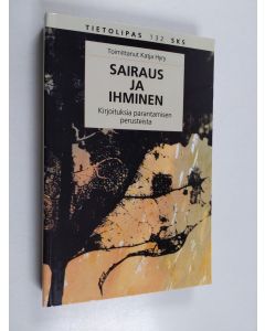 Kirjailijan Katja Hyry käytetty kirja Sairaus ja ihminen : kirjoituksia parantamisen perusteista