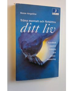 Kirjailijan Bosse Angelöw käytetty kirja Träna mentalt och förbättra ditt liv