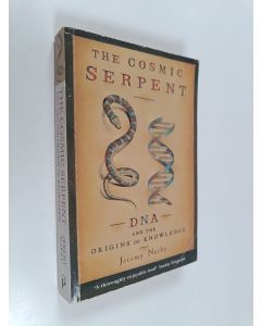 Kirjailijan Jeremy Narby käytetty kirja The cosmic serpent : dna and the origins of knowledge