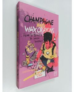 Kirjailijan Ben Tallon käytetty kirja Champagne and Wax Crayons : Riding the Madness of the Creative Industry