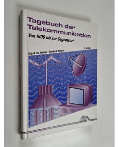 Kirjailijan Bernhard Wagner & Sigfrid von Weiher käytetty kirja Tagebuch der Telekommunikation - von 1600 bis zur Gegenwart