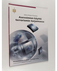 Kirjailijan Juha-Antero Puistola käytetty teos Asevoimien käyttö terrorismin torjunnassa