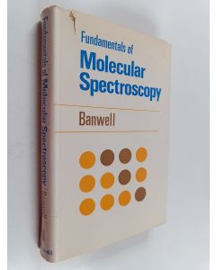 Kirjailijan C. N. Banwell käytetty kirja Fundamentals of molecular spectroscopy