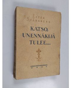 Kirjailijan Ester Ståhlberg käytetty kirja Katso, unennäkijä tulee