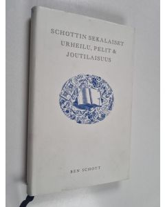 Kirjailijan Ben Schott käytetty kirja Schottin sekalaiset : urheilu, pelit & joutilaisuus