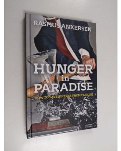 Kirjailijan Rasmus Ankersen käytetty kirja Hunger in Paradise