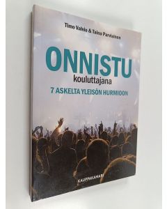 Kirjailijan Timo Valvio käytetty kirja Onnistu kouluttajana : 7 askelta yleisön hurmioon