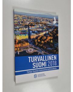 käytetty kirja Turvallinen Suomi 2018 : tietoja Suomen kokonaisturvallisuudesta 2018