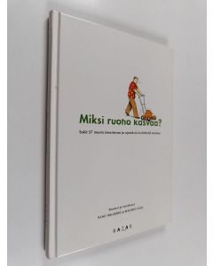 Kirjailijan Klas Hallberg & Magnus Kull käytetty kirja Miksi ruoho kasvaa : sekä 57 muuta innostavaa ja ajatusta herättävää tarinaa